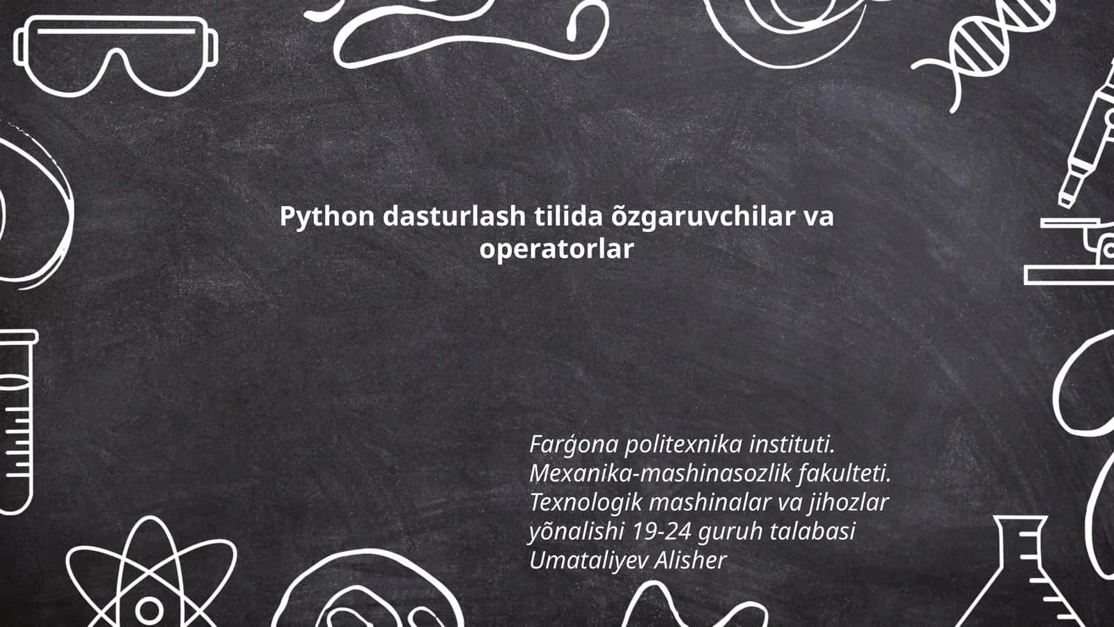 Python dasturlash tilida õzgaruvchilar va operatorlar