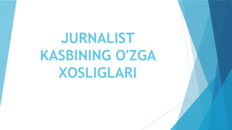 JURNALIST KASBINING O'ZGA XOSLIGLARI