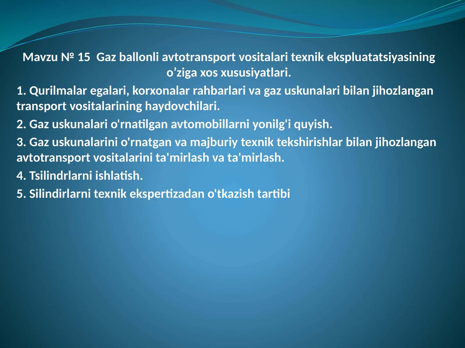 № 15 Gazballonli avtotransport vositalari texnik ekspluatatsiyasining o’ziga xos hususiyatlari