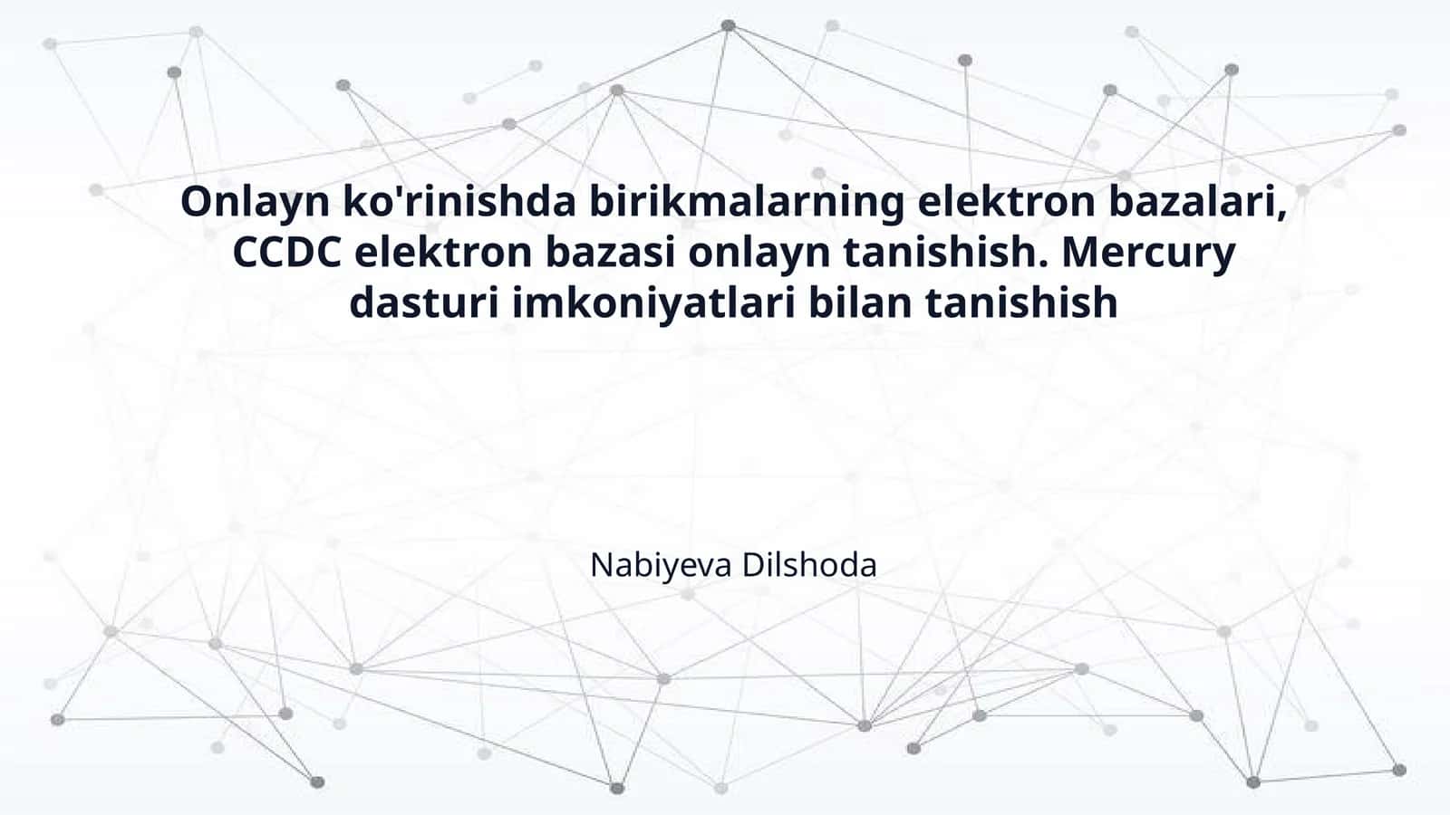 Onlayn ko'rinishda birikmalarning elektron bazalari, CCDC elektron bazasi onlayn tanishish. Mercury dasturi imkoniyatlari bilan tanishish
