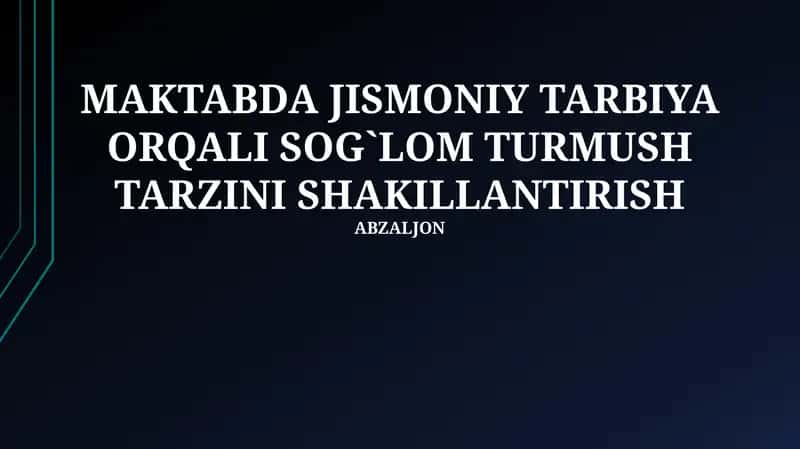 MAKTABDA JISMONIY TARBIYA ORQALI SOG`LOM TURMUSH TARZINI SHAKILLANTIRISH