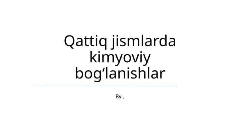 Qattiq jismlarda kimyoviy bog'lanishlar