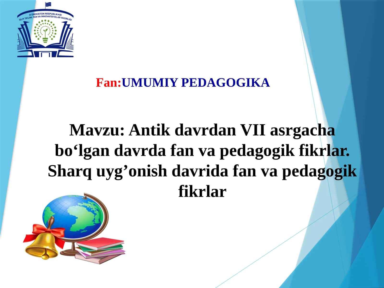 Antik davrdan VII asrgacha bo‘lgan davrda fan va pedagogik fikrlar. Sharq uyg’onish davrida fan va pedagogik fikrlar