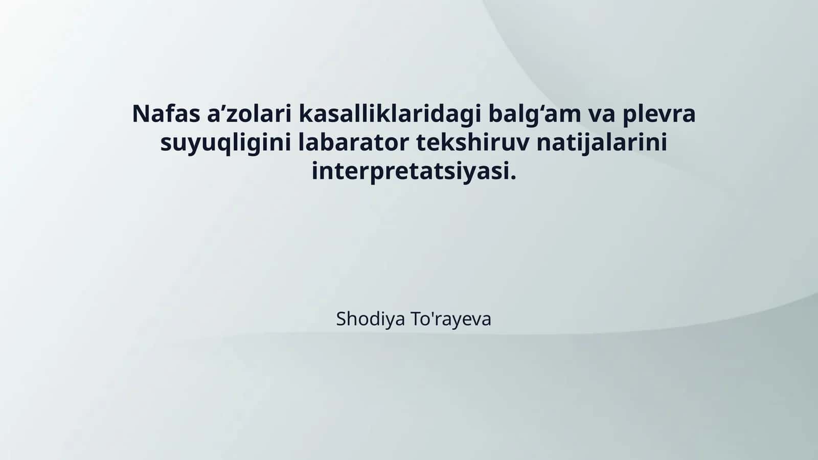 Nafas a’zolari kasalliklaridagi balg‘am va plevra suyuqligini labarator tekshiruv natijalarini interpretatsiyasi.