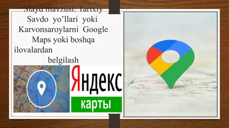 Tarixiy Savdo Yo'llari yoki Karvonsaroylarni Google Maps yoki boshqa ilovalardan belgilash