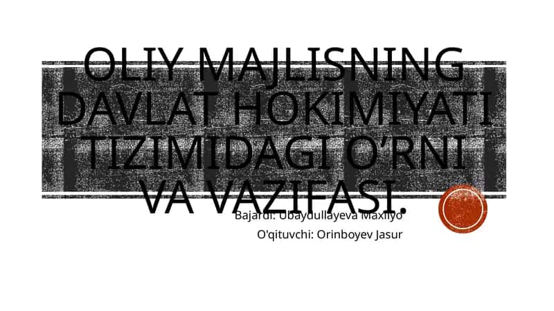 Oliy Majlisning davlat hokimiyatidagi o'ziga xos o'rni va vazifasi
