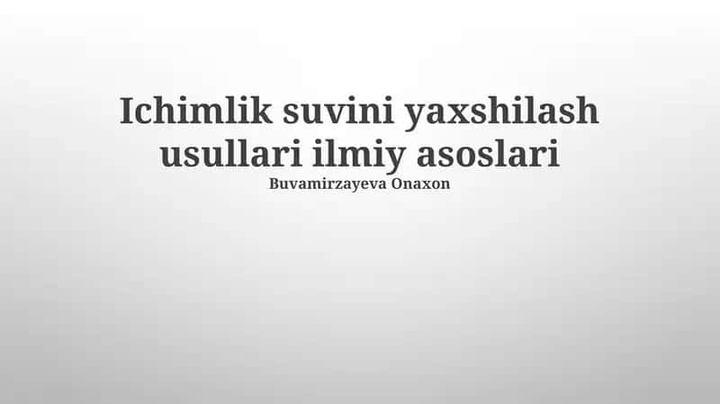 Ichimlik suvini yaxshilash usullari ilmiy asoslari