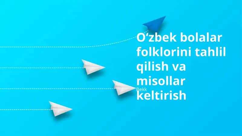Oʻzbek bolalar folklorini tahlil qilish va misollar keltirish