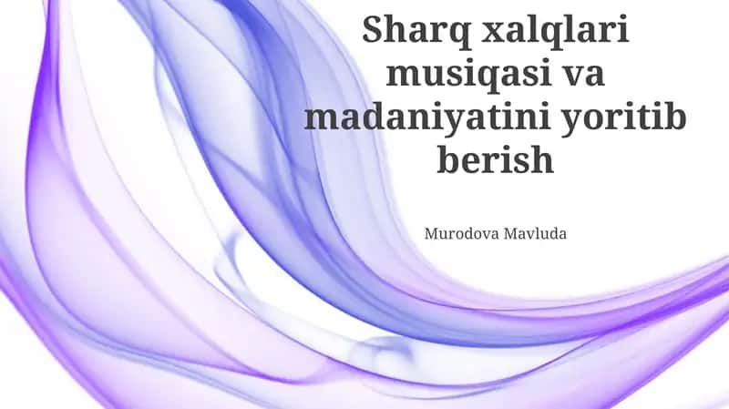 Sharq xalqlari musiqasi va madaniyatini yoritib berish