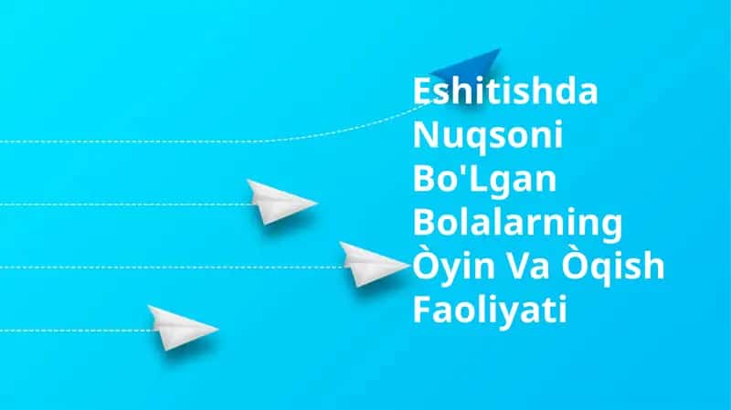 Eshitishda Nuqsoni Bo'Lgan Bolalarning Òyin Va Òqish Faoliyati