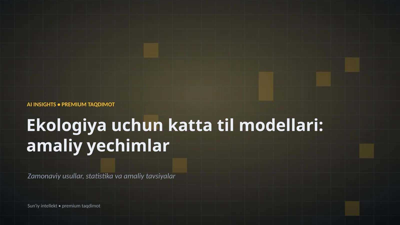 Ekologiya uchun katta til modellari: amaliy yechimlar
