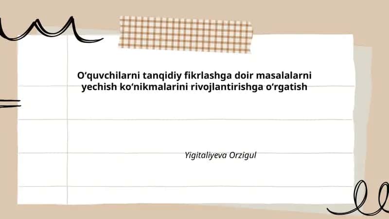 Oʻquvchilarni tanqidiy fikrlashga doir masalalarni yechish koʻnikmalarini rivojlantirishga oʻrgatish