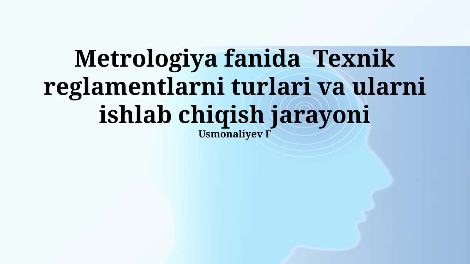 Metrologiya fanida Texnik reglamentlarni turlari va ularni ishlab chiqish jarayoni