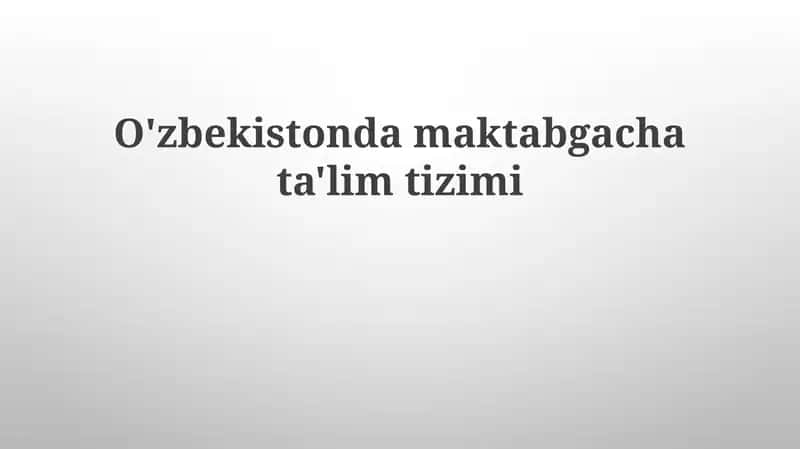 O'zbekistondagi maktabgacha ta'lim tizimi