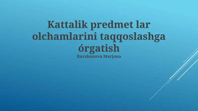 Kattalik predmet lar olchamlarini taqqoslashga órgatish