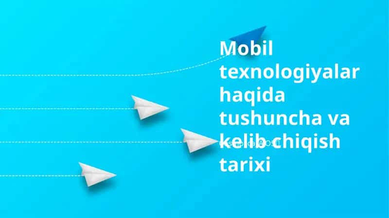 Mobil texnologiyalar haqida tushuncha va kelib chiqish tarixi