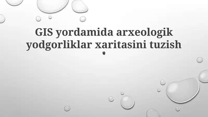 GIS yordamida arxeologik yodgorliklar xaritasini tuzish