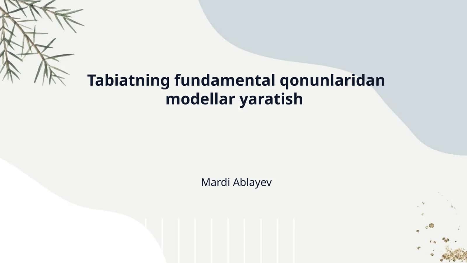Tabiatning fundamental qonunlaridan modellar yaratish