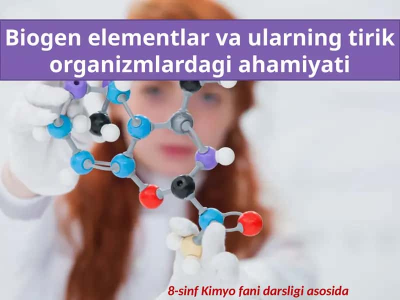 Biogenelementlar va ularning tirikorganizmlardagiahamiyati