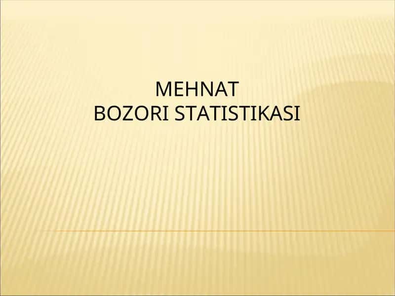 MEHNATBOZORI STATISTIKASI