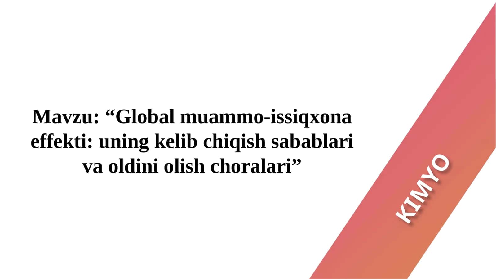 Global muammo - issiqxona effekti: uning kelib chiqish sabablari va oldini olish choralari