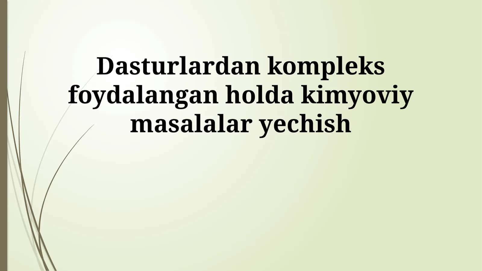Dasturlardan kompleks foydalangan holda kimyoviy masalalar yechish