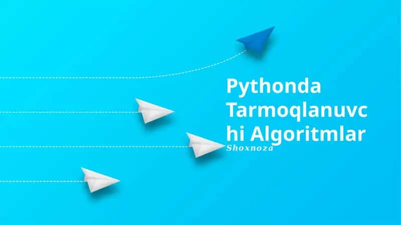 Pythonda Tarmoqlanuvchi Algoritmlar