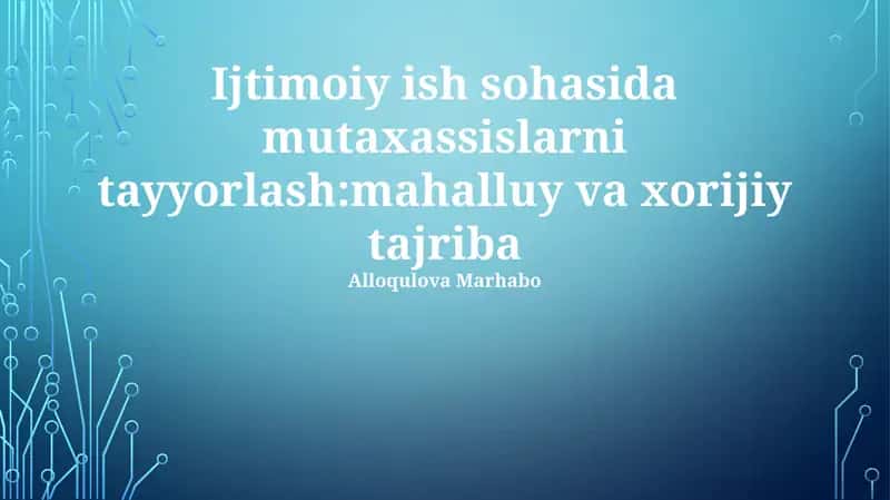 Ijtimoiy ish sohasida mutaxassislarni tayyorlash:mahalluy va xorijiy tajriba