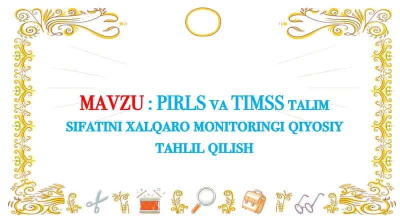 PIRLS va TIMSS talim sifatini xalqaro monitoringi qiyosiy tahlil qilish