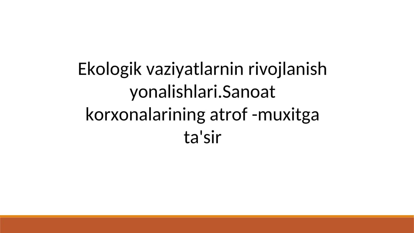 Ekologik vaziyatlarnin rivojlanish yonalishlari.Sanoat korxonalarining atrof -muxitga ta'sir
