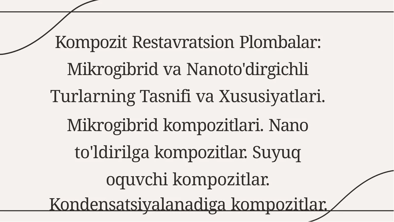 Kompozit Restavratsion Plombalar: Mikrogibrid va Nanoto'dirgichli Turlarning Tasnifi va Xususiyatlari. Mikrogibrid kompozitlari. Nano to'ldirilga kompozitlar. Suyuq oquvchi kompozitlar. Kondensatsiyalanadiga kompozitlar.
