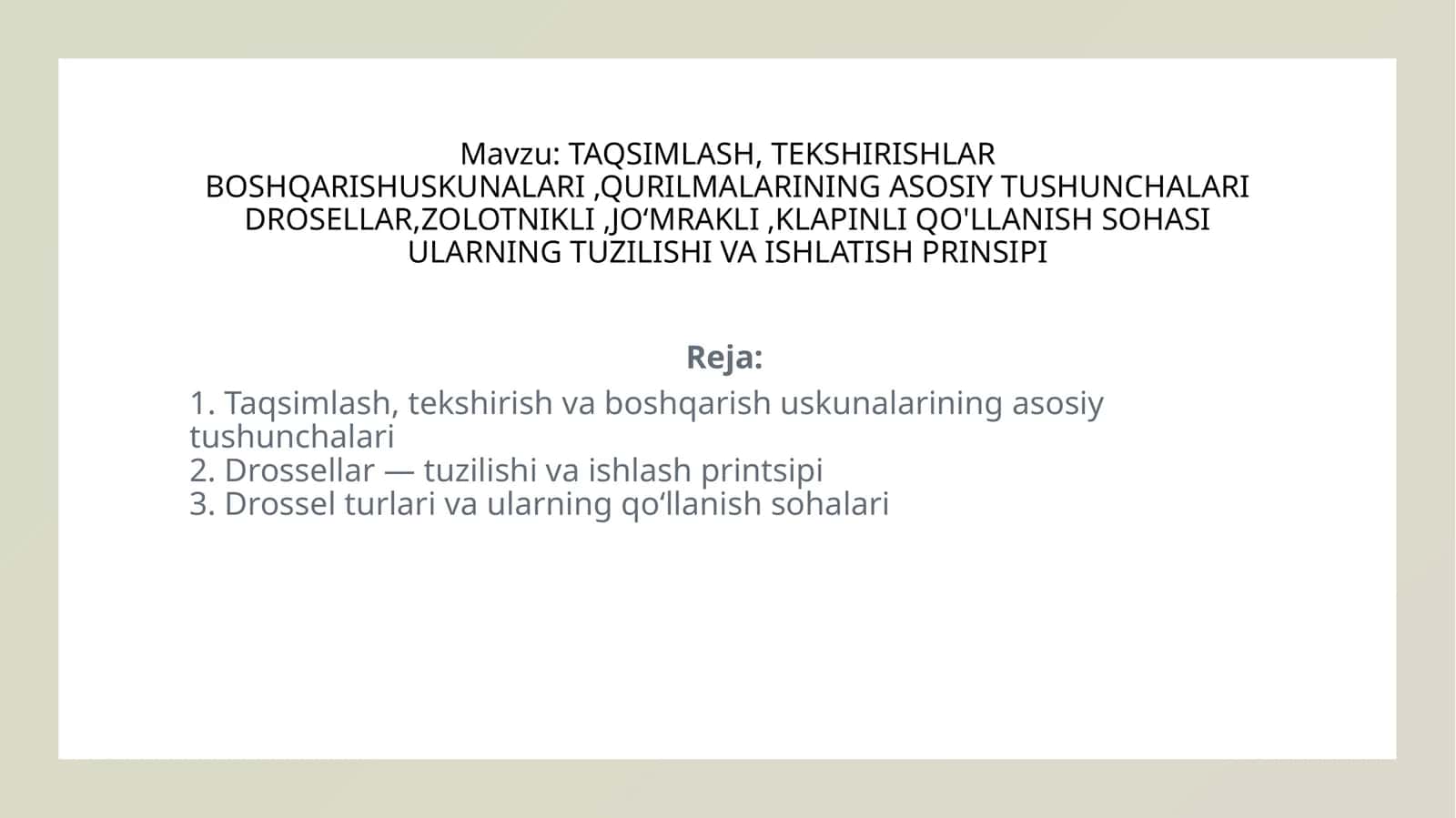 TAQSIMLASH, TEKSHIRISHLAR BOSHQARISHUSKUNALARI,QURILMALARINING ASOSIY TUSHUNCHALARI DROSELLAR,ZOLOTNIKLI,JOʻMRAKLI,KLAPINLI QO'LLANISH SOHASI ULARNING TUZILISHI VA ISHLATISH PRINSIPI