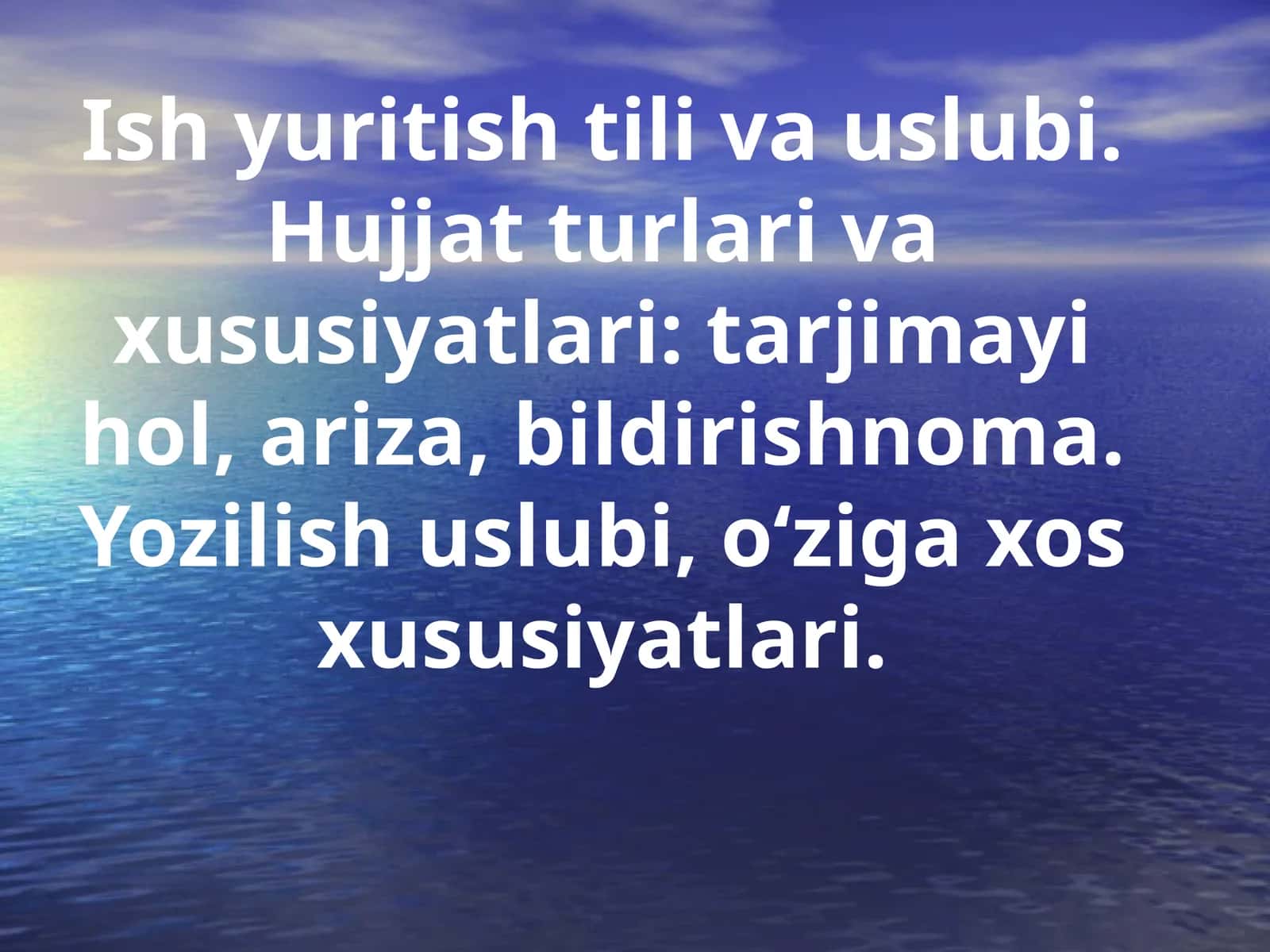 Ish yuritish tili va uslubi. Hujjat turlari va xususiyatlari: tarjimayi hol, ariza, bildirishnoma