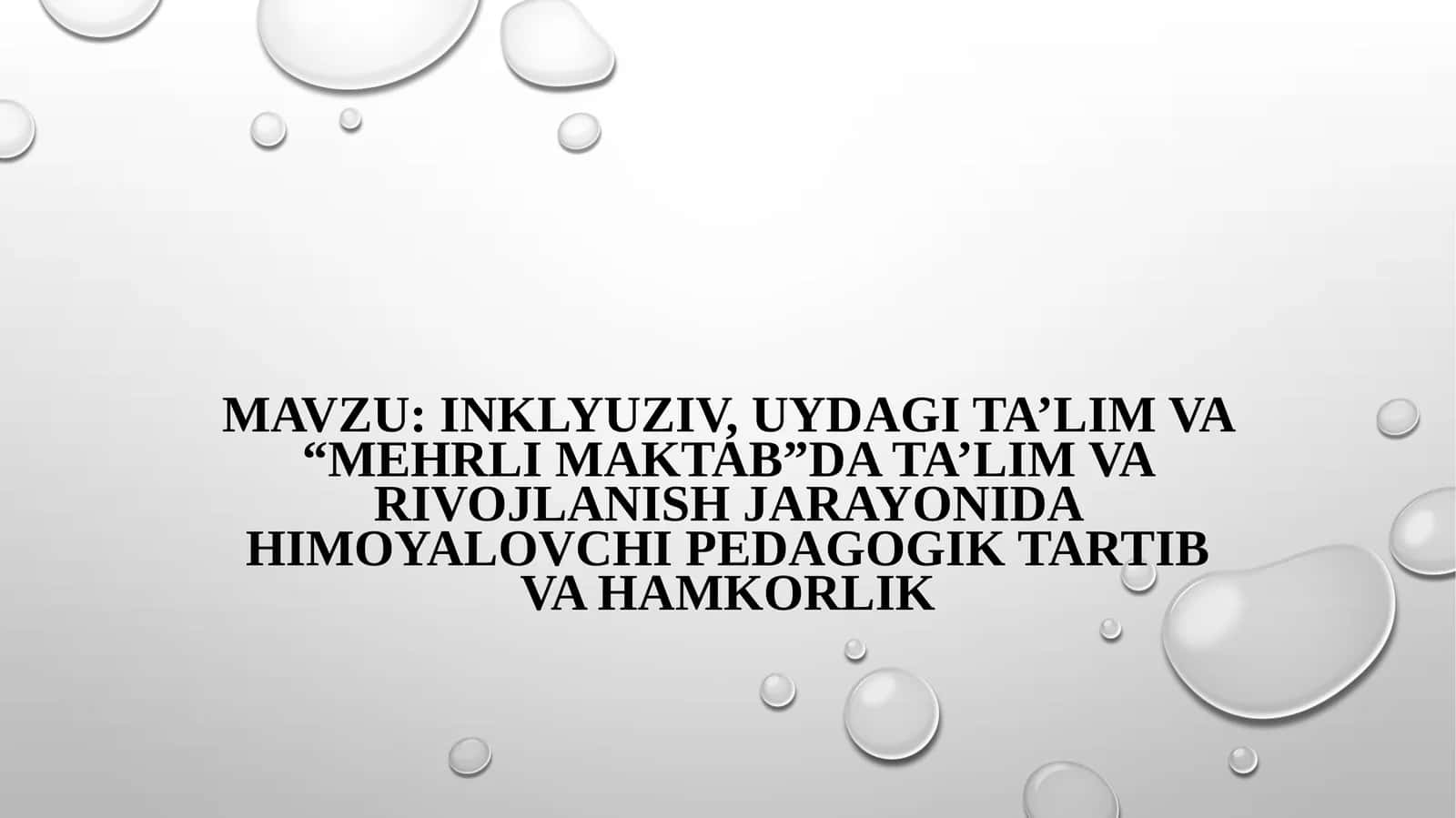 Inklyuziv, uydagi ta’lim va “Mehrli maktab”da ta’lim va rivojlanish jarayonida himoyalovchi pedagogik tartib va hamkorlik