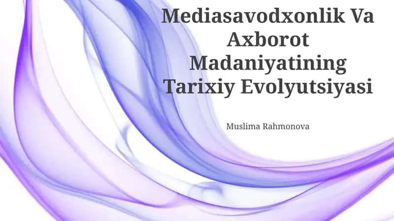 Mediasavodxonlik Va Axborot Madaniyatining Tarixiy Evolyutsiyasi