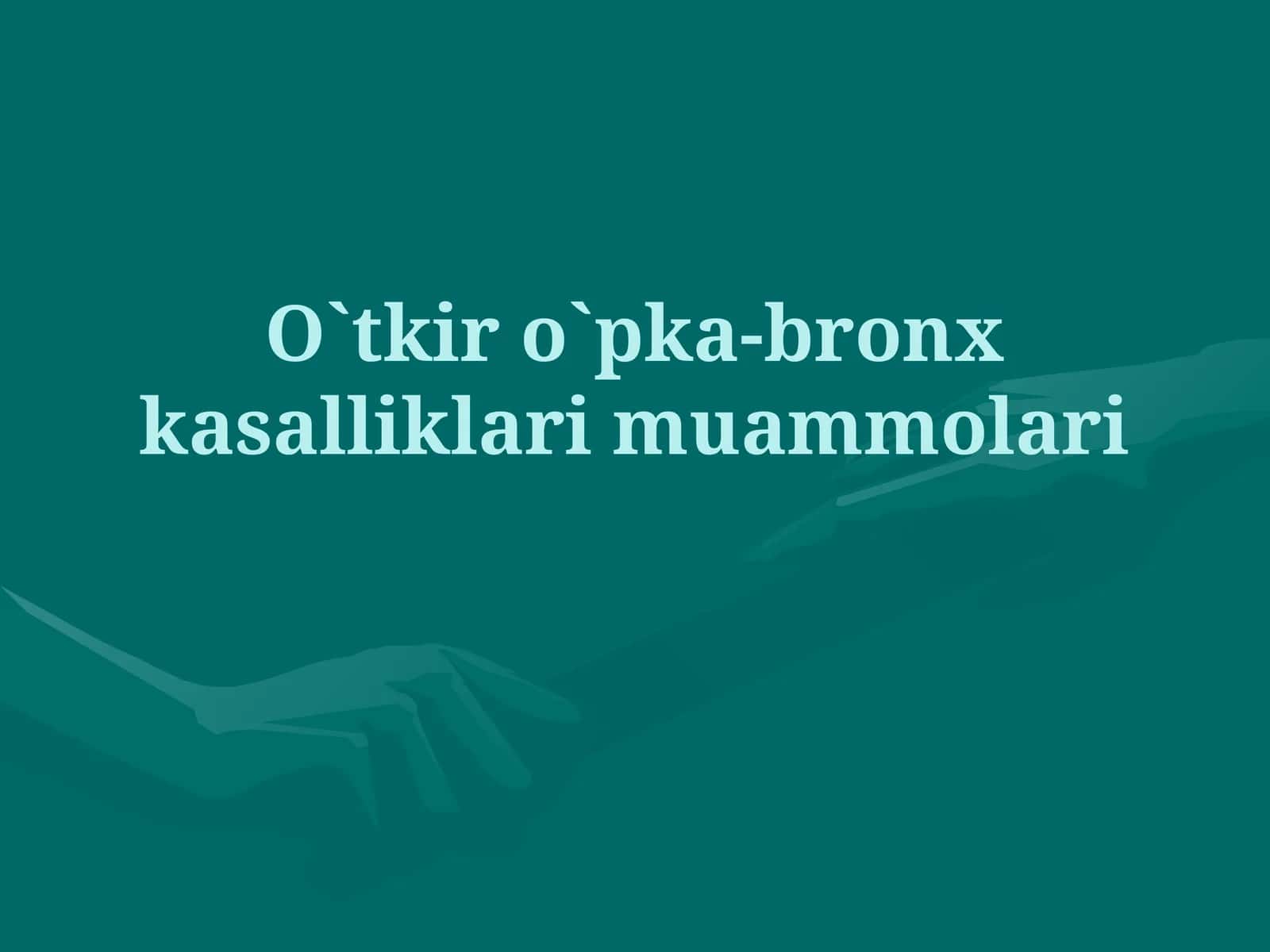 O`tkir o`pka-bronx kasalliklari muammolari