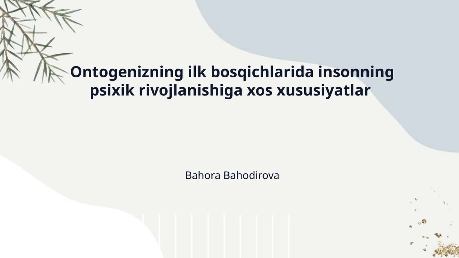 Ontogenizning ilk bosqichlarida insonning psixik rivojlanishiga xos xususiyatlar