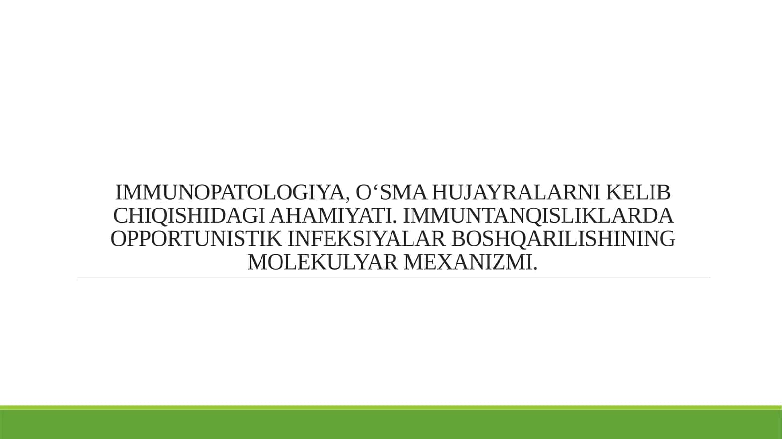 IMMUNOPATOLOGIYA, O‘SMA HUJAYRALARNI KELIB CHIQISHIDAGI AHAMIYATI. IMMUNTANQISLIKLARDA OPPORTUNISTIK INFEKSIYALAR BOSHQARILISHINING MOLEKULYAR MEXANIZMI.