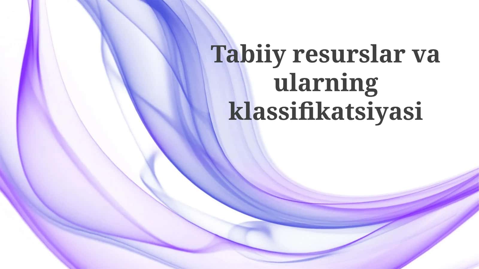 Tabiiy resurslar va ularning klassifikatsiyasi