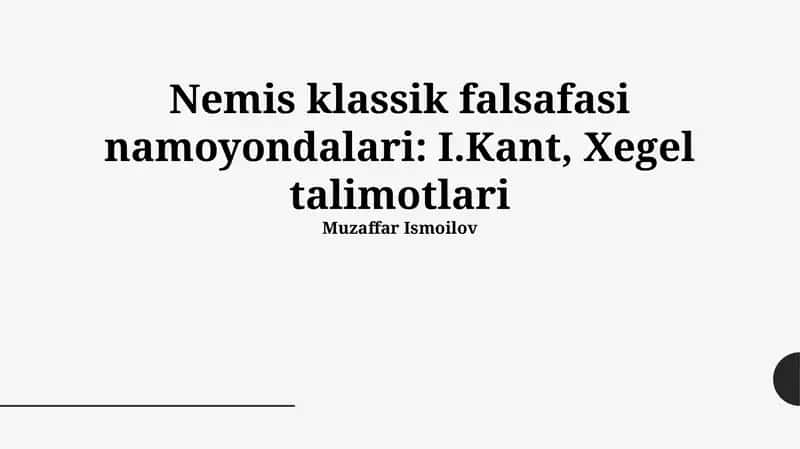 Nemis klassik falsafasi namoyondalari: I.Kant, Xegel talimotlari