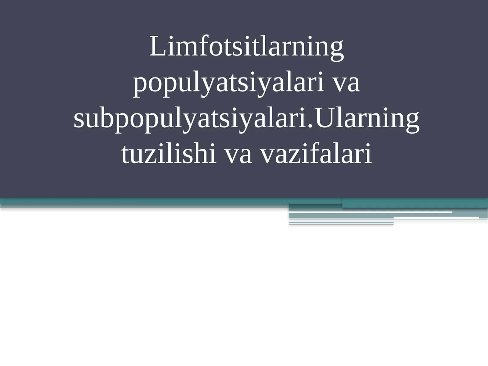 Limfotsitlarning populyatsiyalari va subpopulyatsiyalari.Ularning tuzilishi va vazifalari