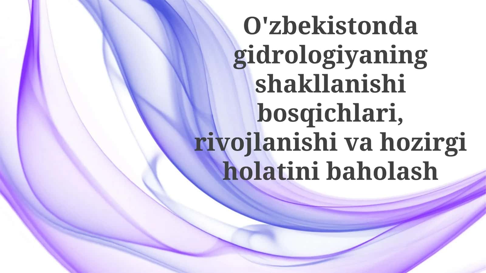 O'zbekistonda gidrologiyaning rivojlanish bosqichlari va hozirgi holati
