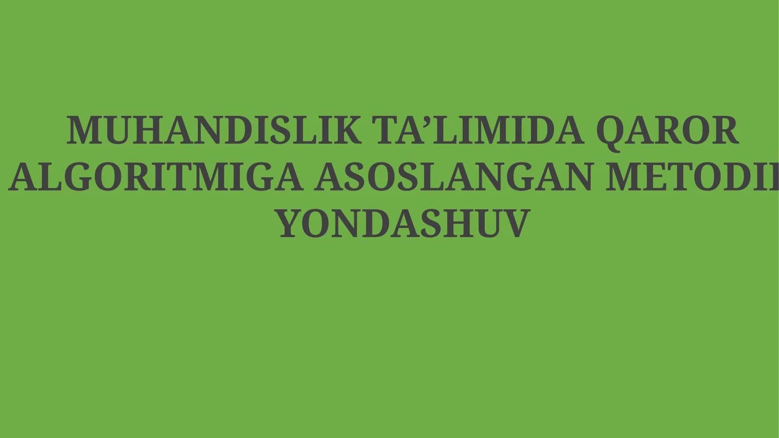 Muhandislik ta’limida qaror algoritmiga asoslangan metodik yondashuv