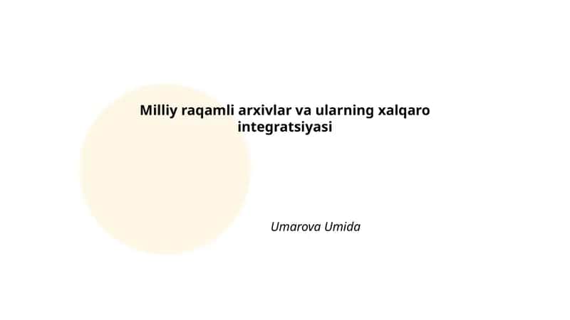 Milliy raqamli arxivlar va ularning xalqaro integratsiyasi
