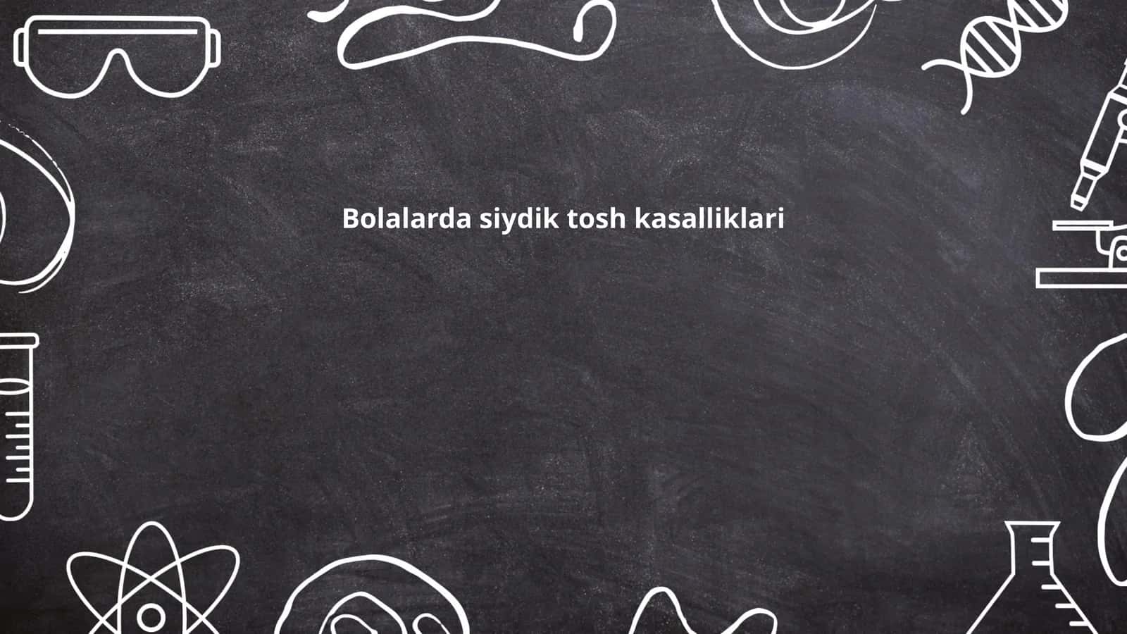 Bolalarda siydik tosh kasalliklari