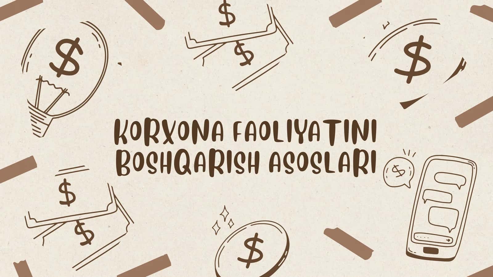 KORXONA FAOLIYATINI BOSHQARISH ASOSLARI