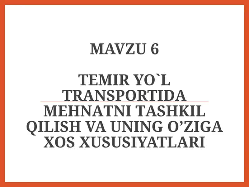 Temir yo`l trаnspоrtidа mеhnаtni tаshkilqilish va uning o`zigaxos hususiyatlari