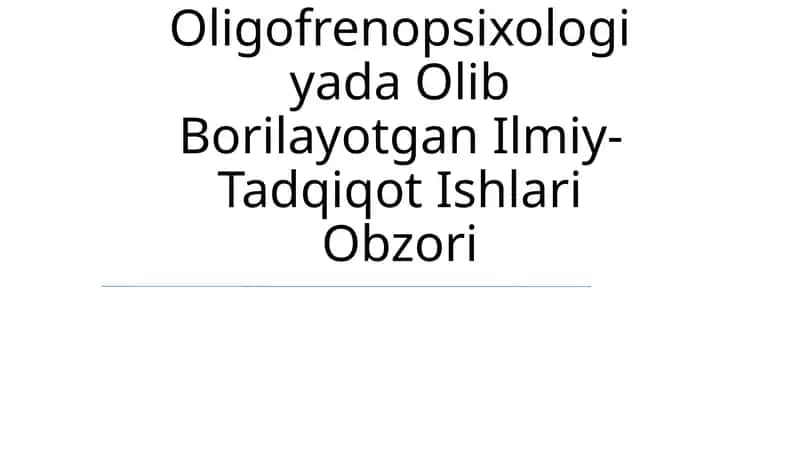 Oligofrenopsixologiyada Olib Borilayotgan Ilmiy-Tadqiqot Ishlari Obzori