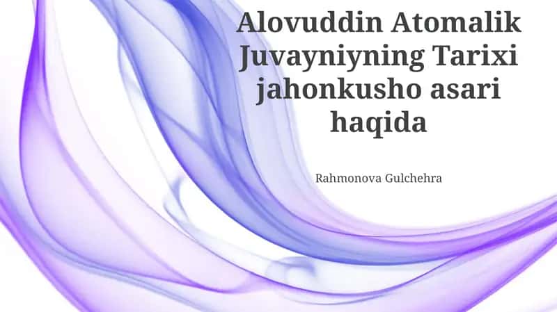 Alovuddin Atomalik Juvayniyning Tarixi