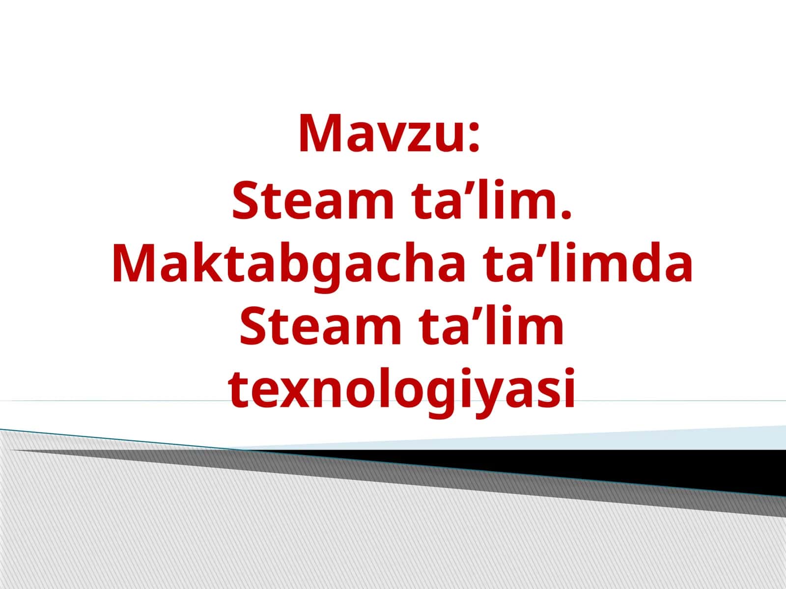 Steam ta’lim. Maktabgacha ta’limda Steam ta’lim texnologiyasi